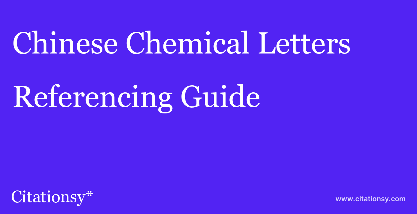 cite Chinese Chemical Letters  — Referencing Guide